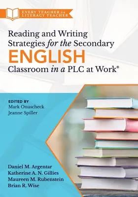Stratégie čítania a písania na hodinách anglického jazyka na stredných školách Plc at Work(r): (Príručka na odstraňovanie rozdielov v gramotnosti a zlepšovanie st - Reading and Writing Strategies for the Secondary English Classroom in a Plc at Work(r): (A Guide to Closing Literacy Achievement Gaps and Improving St