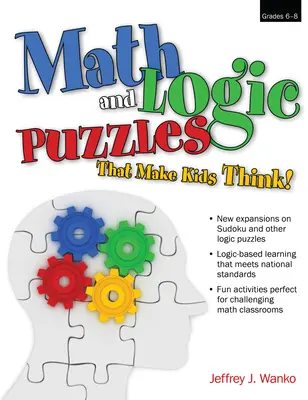 Matematické a logické hádanky, ktoré nútia deti premýšľať! Triedy 6-8 - Math and Logic Puzzles That Make Kids Think!: Grades 6-8