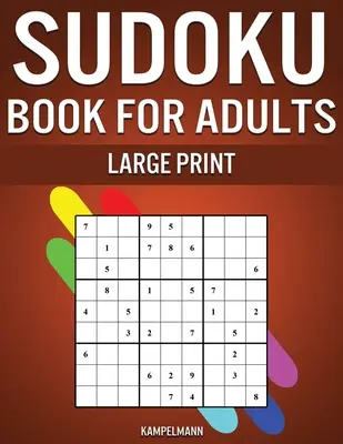Kniha sudoku pre dospelých vo veľkom formáte: 250 ľahkých, stredne ťažkých, ťažkých a veľmi ťažkých sudoku pre dospelých s riešeniami - veľký výtlačok - Sudoku Book for Adults Large Print: 250 Easy, Medium, Hard and Very Hard Sudokus for Adults with Solutions - Large Print