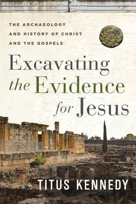 Vykopávanie dôkazov o Ježišovi: Archeológia a história Krista a evanjelií - Excavating the Evidence for Jesus: The Archaeology and History of Christ and the Gospels