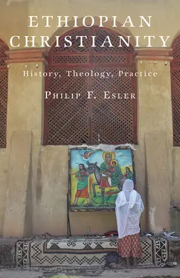 Etiópske kresťanstvo: Etiópske kresťanstvo: dejiny, teológia, prax - Ethiopian Christianity: History, Theology, Practice