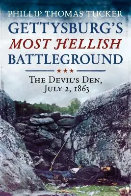 Gettysburgské najpekelnejšie bojisko: Diablova jama, 2. júl 1863 - Gettysburg's Most Hellish Battleground: The Devil's Den, July 2, 1863
