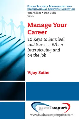 Riaďte svoju kariéru: 10 kľúčov k prežitiu a úspechu pri pohovore a v práci - Manage Your Career: 10 Keys to Survival and Success When Interviewing and on the Job
