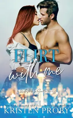 Flirtuj so mnou: A With Me In Seattle Novel (So mnou v Seattli) - Flirt With Me: A With Me In Seattle Novel