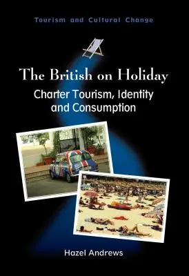 Briti na dovolenke: British Tourism: Charter Tourism, Identity and Consumption (Cestovný ruch, identita a spotreba), 28 - The British on Holiday: Charter Tourism, Identity and Consumption, 28