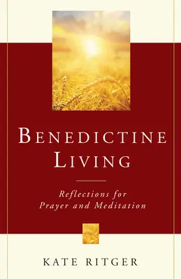 Benediktínsky život: Úvahy na modlitbu a rozjímanie - Benedictine Living: Reflections for Prayer and Meditation