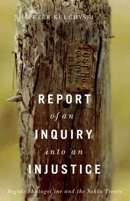 Správa o vyšetrovaní nespravodlivosti: Begade Shutagot'ine a zmluva Sahtu - Report of an Inquiry Into an Injustice: Begade Shutagot'ine and the Sahtu Treaty