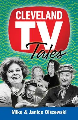 Clevelandské televízne príbehy: Príbehy zo zlatého veku miestnej televízie - Cleveland TV Tales: Stories from the Golden Age of Local Television