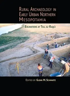 Vidiecka archeológia vo včasnej mestskej severnej Mezopotámii: vykopávky v Tell Al-Raqa'i - Rural Archaeology in Early Urban Northern Mesopotamia: Excavations at Tell Al-Raqa'i