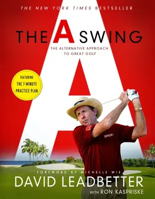 The a Swing: Alternatívny prístup k skvelému golfu - The a Swing: The Alternative Approach to Great Golf