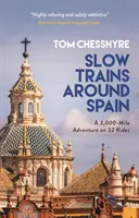 Pomalé vlaky okolo Španielska - 3 000 míľ dlhé dobrodružstvo na 52 jazdách - Slow Trains Around Spain - A 3,000-Mile Adventure on 52 Rides