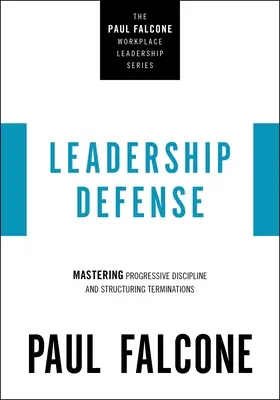Obhajoba vedúcich pracovníkov: Zvládnutie progresívnej disciplíny a štruktúrovanie ukončenia pracovného pomeru - Leadership Defense: Mastering Progressive Discipline and Structuring Terminations