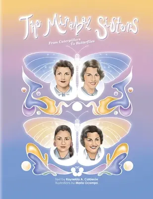 Sestry Mirabalové, od húseníc po motýle - The Mirabal Sisters, From Caterpillars to Butterflies
