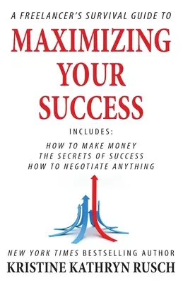 Sprievodca prežitím na voľnej nohe na dosiahnutie maximálneho úspechu - A Freelancer's Survival Guide to Maximizing Your Success