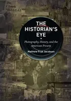 Očami historika: Fotografia, história a americká súčasnosť - The Historian's Eye: Photography, History, and the American Present