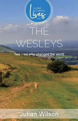 The Wesleys: Dvaja muži, ktorí zmenili svet (Classic Authentic Lives Series) - The Wesleys: Two men Who Changed the World (Classic Authentic Lives Series)