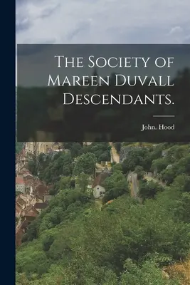Spoločnosť potomkov Mareen Duvallovej. - The Society of Mareen Duvall Descendants.