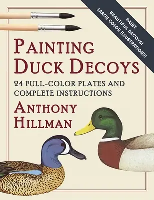 Maľovanie vábničiek na kačice: 24 farebných predlôh a kompletný návod - Painting Duck Decoys: 24 Full-Color Plates and Complete Instructions