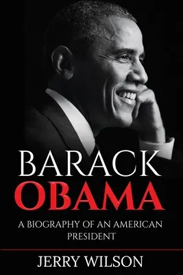 Barack Obama: Životopis amerického prezidenta - Barack Obama: A Biography of an American President
