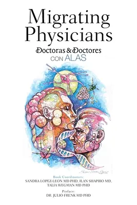 Migrujúci lekári Doctoras & Doctores Con Alas: Príbeh 15 lekárov, ktorí migrovali - Migrating Physicians Doctoras & Doctores Con Alas: The Story of 15 Physicians That Migrated