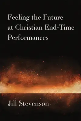 Pocit budúcnosti na kresťanských predstaveniach o konci sveta - Feeling the Future at Christian End-Time Performances
