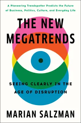 Nové megatrendy: Nové megatrendy: Jasné videnie vo veku rozvratu - The New Megatrends: Seeing Clearly in the Age of Disruption
