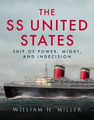 SS United States: Spojené štáty americké: loď moci, sily a nerozhodnosti - SS United States: Ship of Power, Might, and Indecision