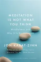 Meditácia nie je to, čo si myslíte - Všímavosť a prečo je taká dôležitá - Meditation is Not What You Think - Mindfulness and Why It Is So Important
