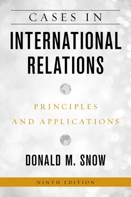 Prípady z medzinárodných vzťahov: Princípy a aplikácie, deviate vydanie - Cases in International Relations: Principles and Applications, Ninth Edition