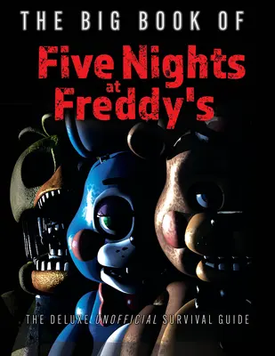 Veľká kniha hry Five Nights at Freddy's: Luxusný neoficiálny sprievodca prežitím - The Big Book of Five Nights at Freddy's: The Deluxe Unofficial Survival Guide