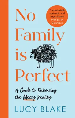 Žiadna rodina nie je dokonalá: Príručka, ako prijať chaotickú realitu - No Family Is Perfect: A Guide to Embracing the Messy Reality