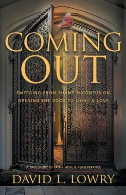 Coming Out: Otvorenie dverí k svetlu a láske. - Coming Out: Emerging From Shame & Confusion, Opening The Door To Light & Love.
