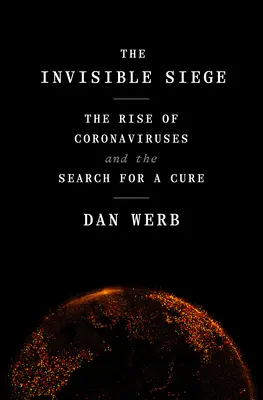 Neviditeľné obliehanie: Vzostup koronavírusov a hľadanie lieku - The Invisible Siege: The Rise of Coronaviruses and the Search for a Cure