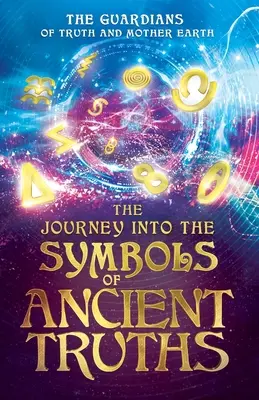 Cesta za symbolmi starovekých právd - The Journey into the Symbols of Ancient Truths