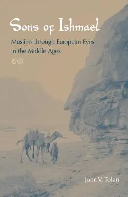 Izmaelovi synovia: Moslimovia očami Európanov v stredoveku - Sons of Ishmael: Muslims Through European Eyes in the Middle Ages