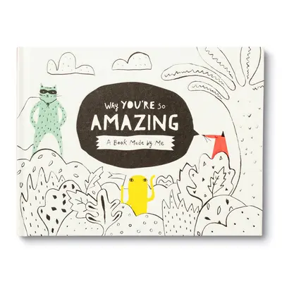 Prečo si taký úžasný: Zábavná vyplňovacia kniha pre deti, ktorú môžu vyplniť a vytvoriť tak špeciálny darček - Why You're So Amazing: A Fun Fill-In Book for Kids to Complete to Create a Special Gift