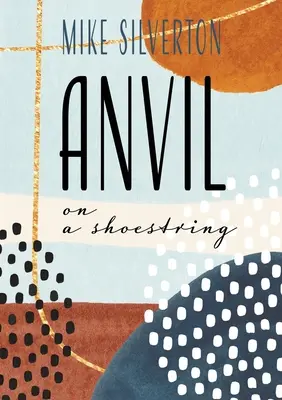 Anvil on a Shoestring (Kovadlina na šnúrke od topánok) - Anvil on a Shoestring