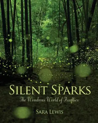Tiché iskry: Podivuhodný svet svetlušiek - Silent Sparks: The Wondrous World of Fireflies