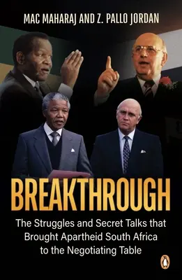 Prelom: Boj a tajné rozhovory, ktoré priviedli Južnú Afriku k rokovaciemu stolu - Breakthrough: The Struggles and Secret Talks That Brought Apartheid South Africa to the Negotiating Table