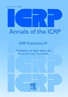 Publikácia ICRP 97 - Prevencia nehôd pri brachyterapii s vysokým dávkovým príkonom - ICRP Publication 97 - Prevention of High-dose-rate Brachytherapy Accidents