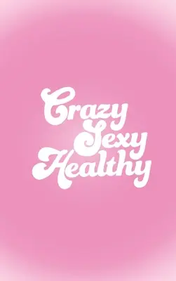 Bláznivo sexy zdravé - Crazy Sexy Healthy