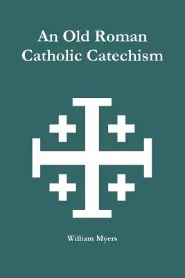 Starý rímskokatolícky katechizmus - An Old Roman Catholic Catechism