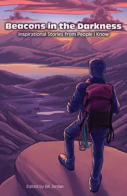 Majáky v tme: Inšpiratívne príbehy od ľudí, ktorých poznám - Beacons in the Darkness: Inspirational Stories from People I Know
