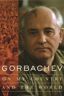 Gorbačov: O mojej krajine a svete - Gorbachev: On My Country and the World