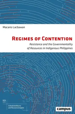 Regimes of Contention, 9: Resistance and the Governmentality of Resources in Indigenous Philippines