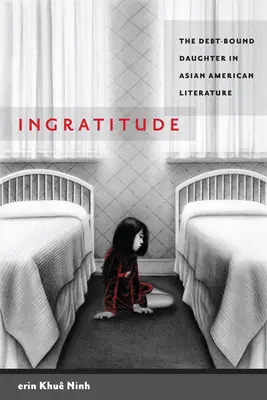 Nevďačnosť: v ázijsko-americkej literatúre - Ingratitude: The Debt-Bound Daughter in Asian American Literature