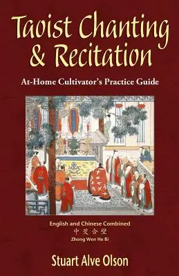 Taoistické spievanie a recitácia: Príručka pre domácich kultivujúcich - Taoist Chanting & Recitation: An At-Home Cultivator's Practice Guide