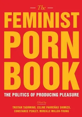 Feministická kniha o porne: The Politics of Producing Pleasure (Politika produkcie rozkoše) - The Feminist Porn Book: The Politics of Producing Pleasure