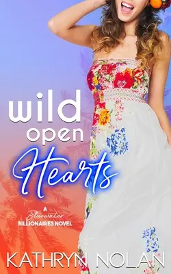 Divoké otvorené srdcia: A Bluewater Billionaires Romantic Comedy - Wild Open Hearts: A Bluewater Billionaires Romantic Comedy