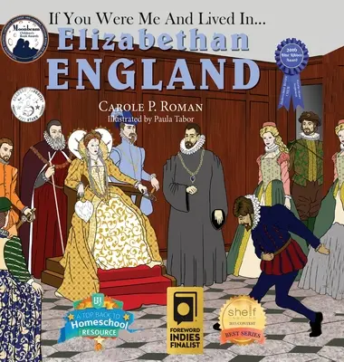 Keby si bol mnou a žil v... Alžbetínske Anglicko: Keď som bol malý: Úvod do civilizácií v priebehu času - If You Were Me and Lived in... Elizabethan England: An Introduction to Civilizations Throughout Time
